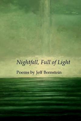 Nightfall, Full of Light by Jeff Bernstein