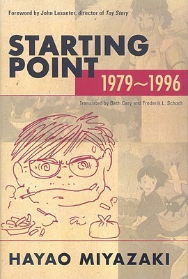 Starting Point: 1979-1996 by Frederik L. Schodt, Hayao Miyazaki・宮崎駿, Beth Cary
