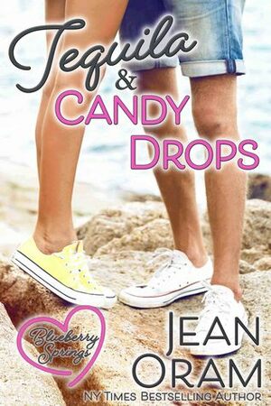 Tequila and Candy Drops: A Blueberry Springs Sweet Romance by Jean Oram