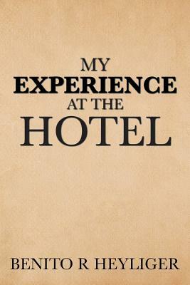 My Experience at the Hotel by Benito R. Heyliger