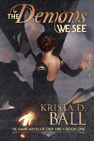 The Demons We See by Krista D. Ball
