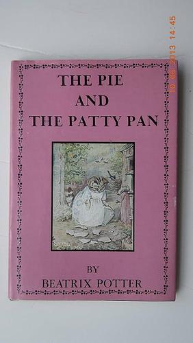 Pie & The Patty Pan by Beatrix Potter, Beatrix Potter, Janice Dohm