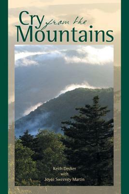 Cry from the Mountains by Keith Decker, Joyce Sweeney Martin