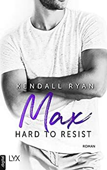 Hard to Resist - Max by Kendall Ryan