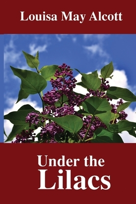 Under the Lilacs by Louisa May Alcott