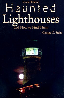 Haunted Lighthouses, Second Edition by George Steitz