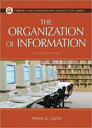 The Organization of Information by Arlene G. Taylor