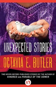 Unexpected Stories by Octavia E. Butler