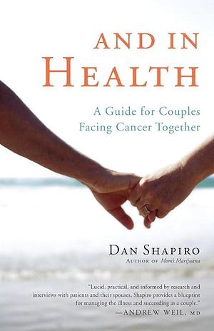And in Health: A Guide for Couples Facing Cancer Together by Dan Shapiro