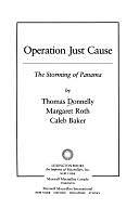 Operation Just Cause: The Storming of Panama by Margaret C. Roth, Thomas Donnelly, Caleb Baker
