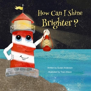 How Can I Shine Brighter?: Ishnabobber Books by Susan Anderson