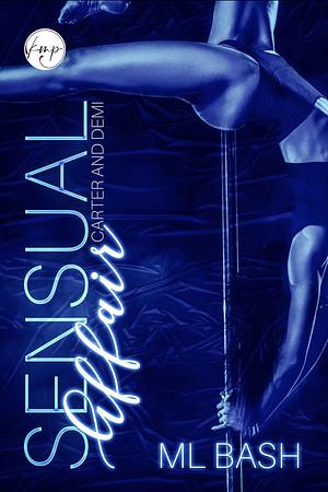 Carter and Demi: Sensual Affair by M.L. Bash