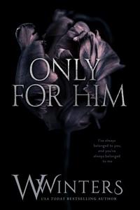 Only For Him by W. Winters