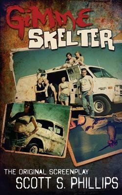 Gimme Skelter -- The Original Screenplay by Scott S. Phillips, Greg Freeland II