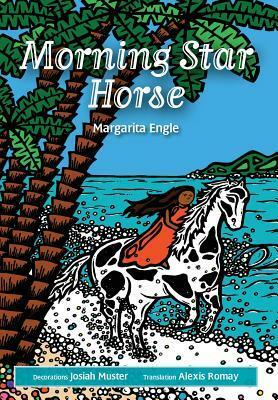Morning Star Horse by Margarita Engle