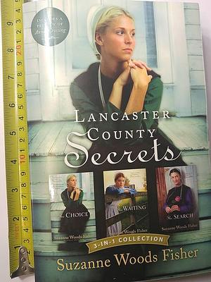 Lancaster County Secrets 3-In-1 Collection: The Choice; the Waiting; the Search by Suzanne Woods Fisher, Suzanne Woods Fisher