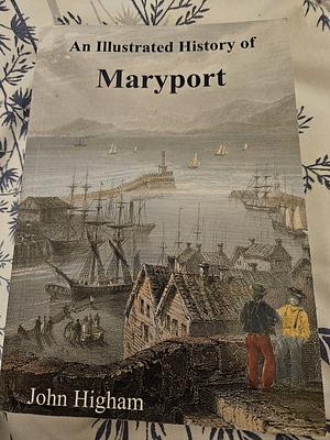 An Illustrated History of Maryport by John Higham