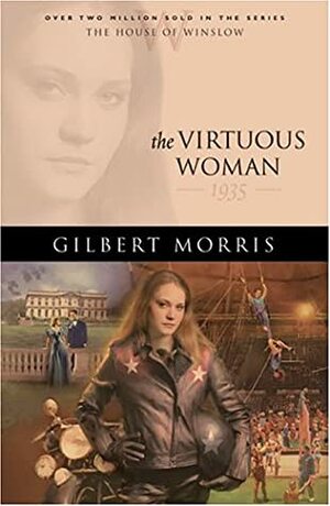 The Virtuous Woman: 1935 by Gilbert Morris