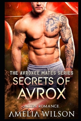 Secrets of Avrox: Alien Romance by Amelia Wilson