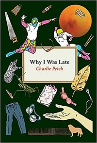 Why I Was Late by Charlie Petch