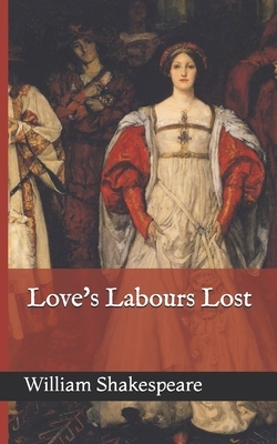 Love's Labours Lost by William Shakespeare