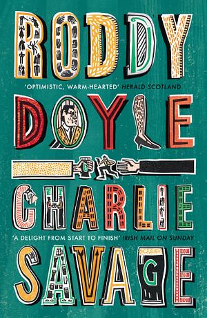 Charlie Savage by Roddy Doyle