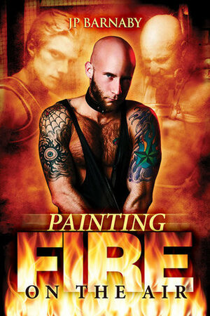 Painting Fire on the Air by J.P. Barnaby