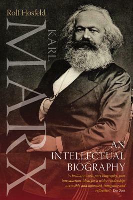 Karl Marx: An Intellectual Biography by Rolf Hosfeld