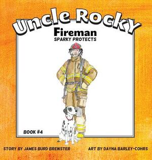 Uncle Rocky, Fireman #4 Sparky Protects by James Burd Brewster