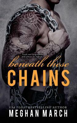 Beneath These Chains by Meghan March