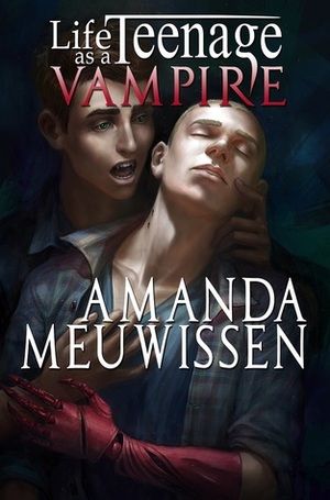 Life as a Teenage Vampire by Amanda Meuwissen