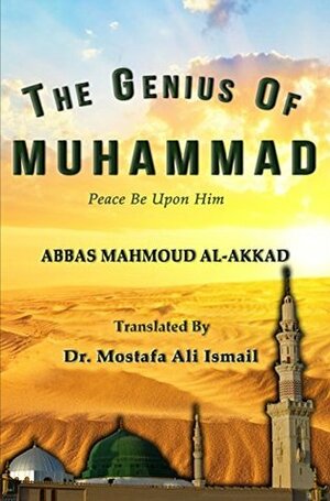 The Genius of Muhammad by Abbas Mahmud Al-Aqqad, عباس محمود العقاد, Mostafa Ali Ismail