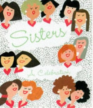 Sisters: A Celebration by 