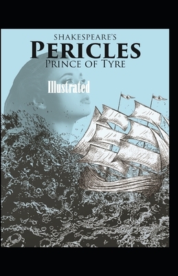 Pericles, Prince of Tyre Illustrated by William Shakespeare