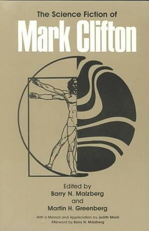 The Science Fiction of Mark Clifton by Barry N. Malzberg, Mark Clifton