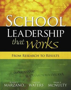 School Leadership That Works: From Research to Results by Timothy Waters, Robert J. Marzano