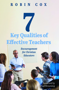 7 Key Qualities of Effective Teachers by Robin Cox