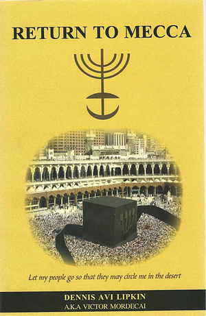 Return To Mecca  by Dennis Avi Lipkin