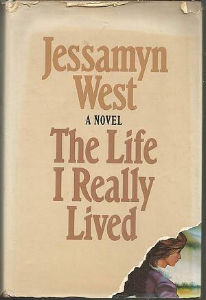 The Life I Really Lived: A Novel by Jessamyn West, Jessamyn West