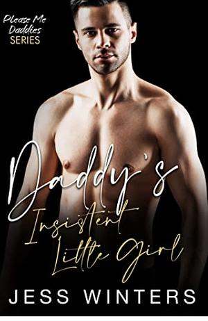 Daddy's Insistent Little Girl by Jess Winters