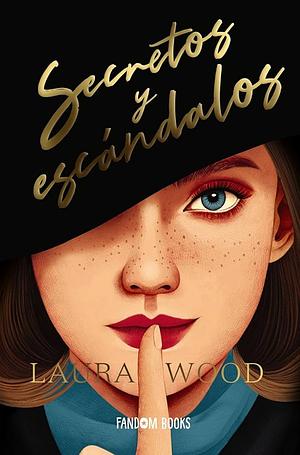 Secretos y escándalos by Laura Wood