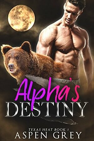 Alpha's Destiny by Aspen Grey