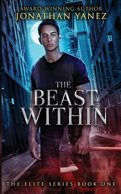 The Beast Within by Jonathan Yanez