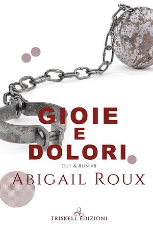 Gioie e dolori by Abigail Roux