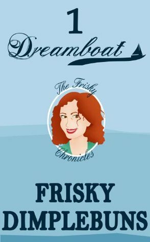 DREAMBOAT (The Frisky Chronicles) by Frisky Dimplebuns