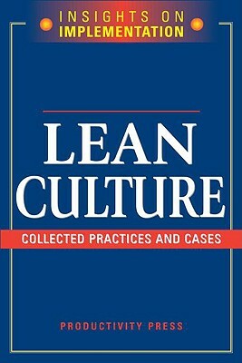 Lean Culture: Collected Practices and Cases by Productivity Press Development Team