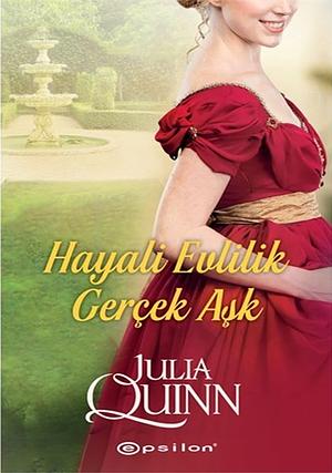 Hayali Evlilik Gerçek Aşk by Julia Quinn