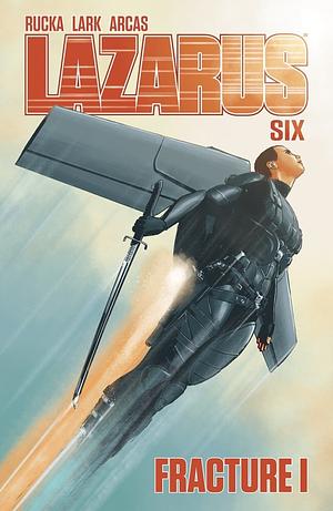 Lazarus, Vol. 6: Fracture I by Greg Rucka