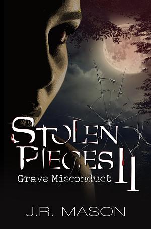 Stolen Pieces II: Grave Misconduct by J.R. Mason, J.R. Mason