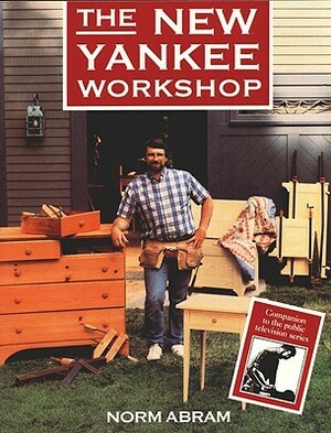 The New Yankee Workshop by Norm Abram, Tim Snyder